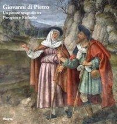 Giovanni di Pietro. Un pittore spagnolo tra Perugino e Raffaello